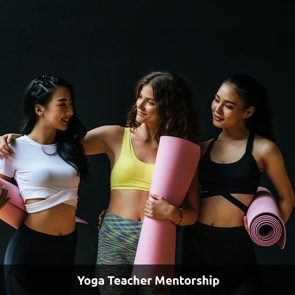 Yoga Instructors hang out, smiling. Text Reads: Yoga Teacher Mentorship.